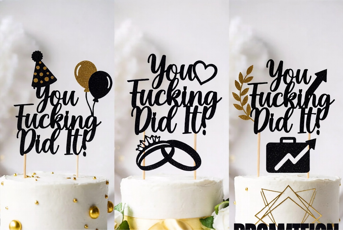 Black glitter "You Fucking Did It!" cake topper in three themes - birthday with party hat, wedding with rings, and career promotion with briefcase, displayed on white celebration cakes